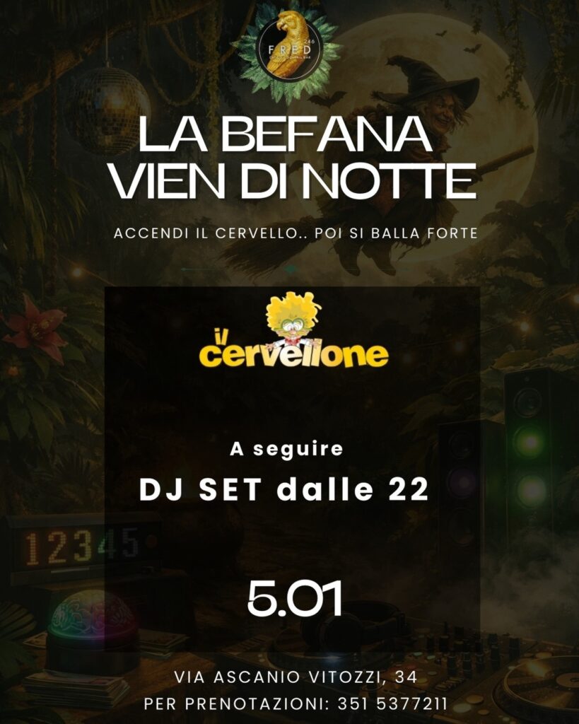 Lunedì Epifania da FRED CAFÉ 
La festa non finisce mai! 

 Dopo Il Cervellone si...