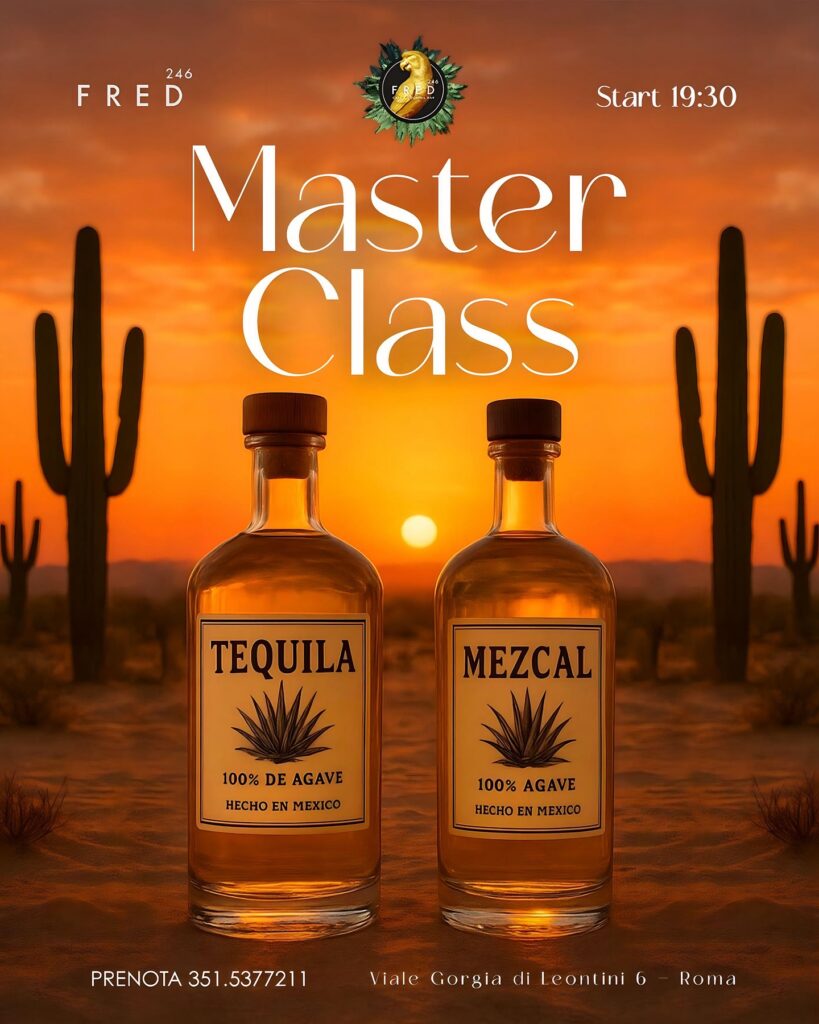 MERCOLEDÌ 17 SETTEMBRE 

 Tequila & Mezcal Lovers, ci siamo!

 Fred 246

 Dalle ...