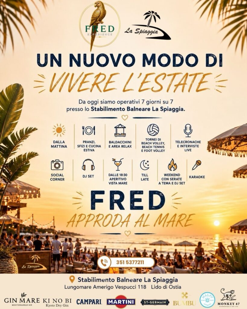 FRED X LA SPIAGGIA 

 QUEST’ESTATE C’È UN NUOVO POSTO DOVE STARE BENE.

“Da Vene...